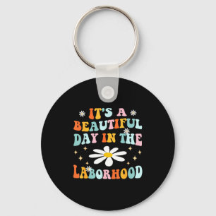 Its A Beautiful Day In The Laborhood Retro Labor D Keychain