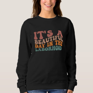 It's a Beautiful Day in The Labour hood, Workers Sweatshirt