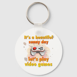 Its a beautiful day - let's play video games keychain