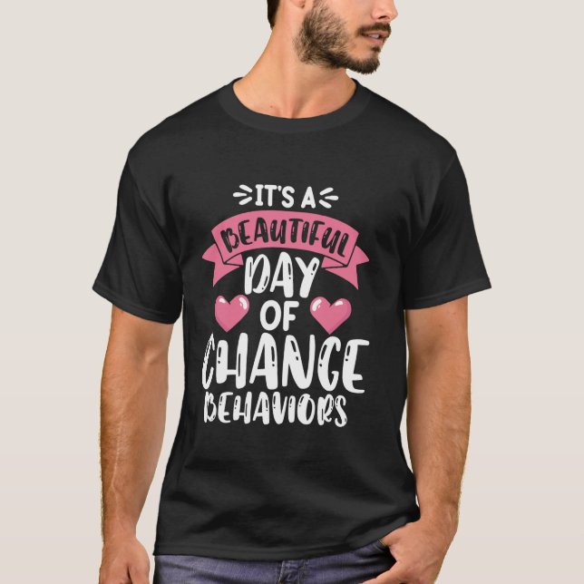 It's A Beautiful Day Of Change Behaviours T-Shirt (Front)