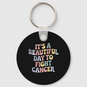 It's A Beautiful Day To Fight Cancer Awareness Sup Keychain