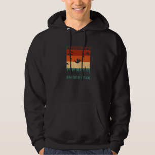 It's A Beautiful Day To Jump Out Of A Plane Skydiv Hoodie