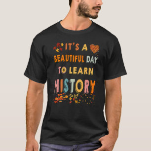 It's A Beautiful Day To Learn History Cool Fall Pa T-Shirt