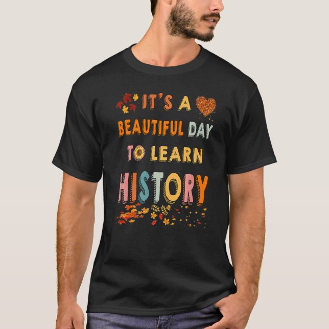 It's A Beautiful Day To Learn History Cool Fall Pa T-Shirt (Front)