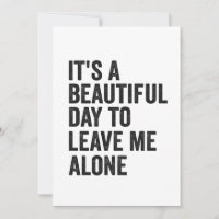 It's a Beautiful Day to Leave Me Alone Funny Gift 