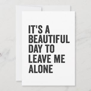 It's a Beautiful Day to Leave Me Alone Funny Gift  Holiday Card