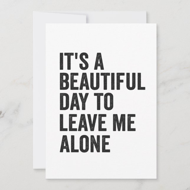 It's a Beautiful Day to Leave Me Alone Funny Gift  Invitation (Front)