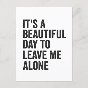 It's a Beautiful Day to Leave Me Alone Funny Gift Postcard