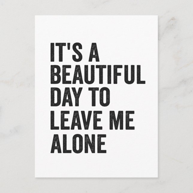 It's a Beautiful Day to Leave Me Alone Funny Gift  Postcard (Front)
