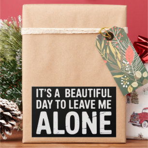 Its A Beautiful Day to Leave Me Alone Funny Humour Sticker