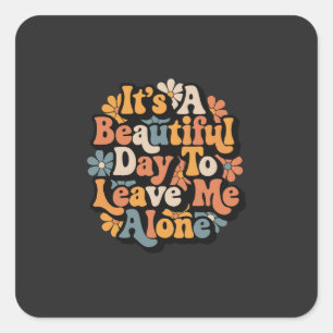 It's A Beautiful Day To Leave Me Alone Groovy Square Sticker