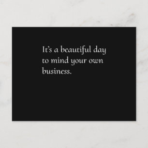 ItS A Beautiful Day To Mind Your Own Business Cool Postcard