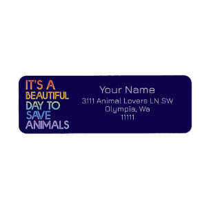 It's A Beautiful Day To Save Animals Address