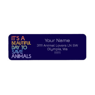It's A Beautiful Day To Save Animals Address