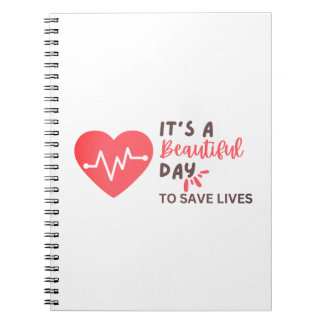 It's a beautiful day to save lives notebook