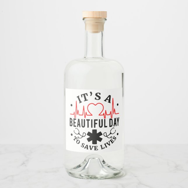 Its A Beautiful Day to Save Lives Party Liquor Bottle Label (Front)
