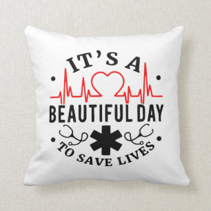 Its a Beautiful Day to Save Lives Throw Pillow