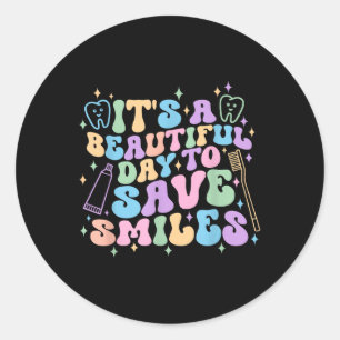 Its A Beautiful Day To Save Smiles Dental Hygienis Classic Round Sticker