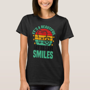 It's A Beautiful Day To Save Smiles Dental Retro D T-Shirt