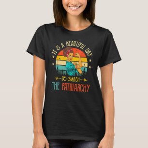 It's A Beautiful Day To Smash The Patriarchy  Femi T-Shirt