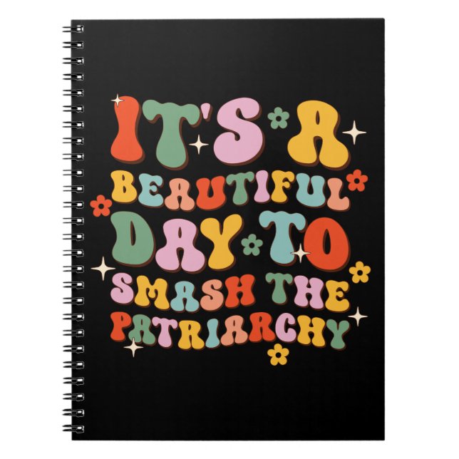 It's A Beautiful Day To Smash The Patriarchy Notebook (Front)