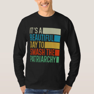 It's A Beautiful Day To Smash The Patriarchy Retro T-Shirt