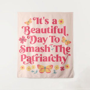 It's a Beautiful Day to Smash the Patriarchy Tapestry
