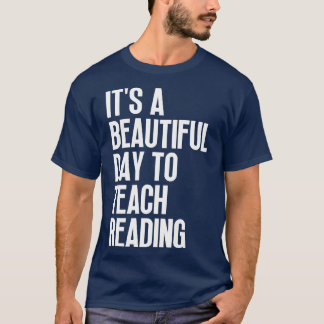 Its A Beautiful Day To Teach Reading 10 T-Shirt