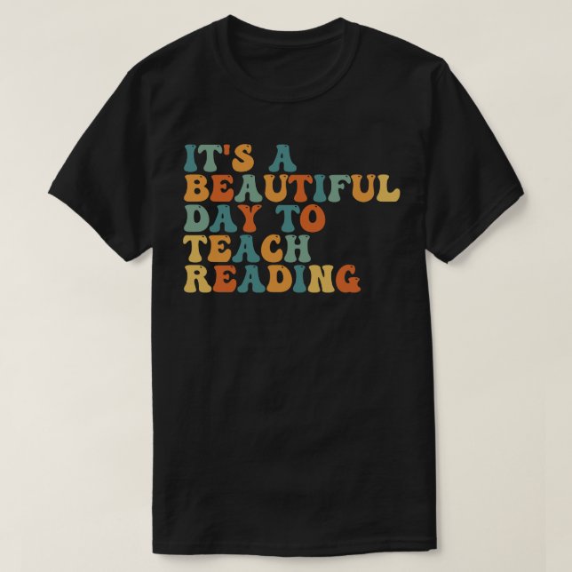 Its A Beautiful Day To Teach Reading 12 T-Shirt (Design Front)