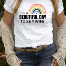 Its a Beautiful Day Wife Rainbow T-Shirt