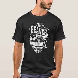 It's A Beaver Thing T-Shirt