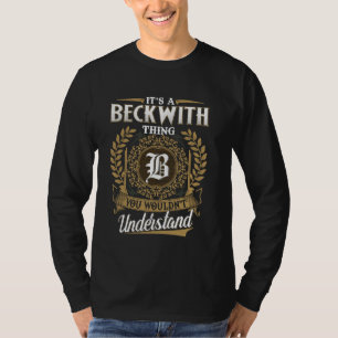 It's A BECKWITH Thing You Wouldn't Understand Name T-Shirt