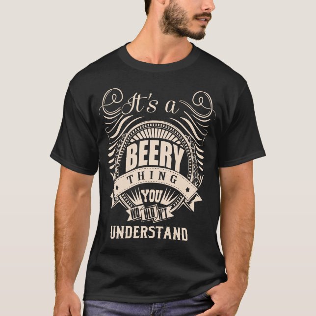 It's a BEERY Thing You Wouldn't Understand T-Shirt (Front)