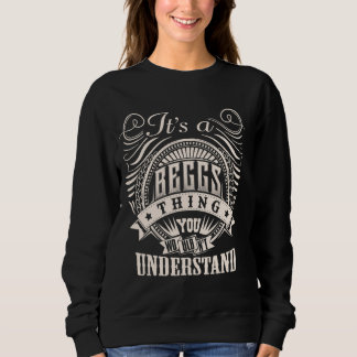 It's A BEGGS Thing You Wouldn't Understand BEGGS F Sweatshirt