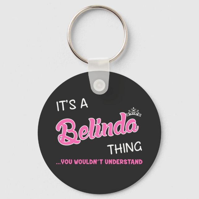 It's a Belinda thing you wouldn't understand Keychain (Front)