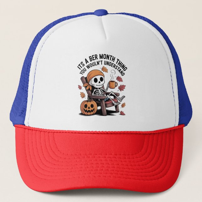 It's a Ber Month Thing You Wouldn't Understand   Trucker Hat (Front)
