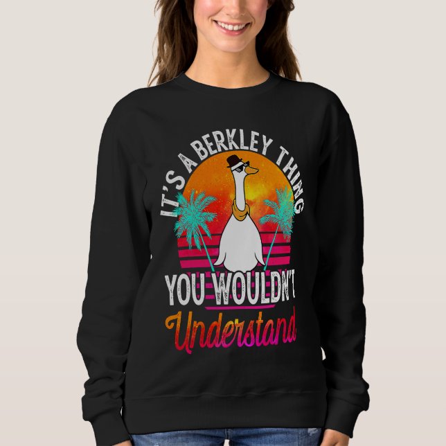 It's A Berkley Thing You Wouldn't Understand  Berk Sweatshirt (Front)