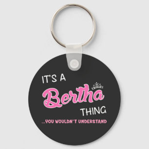 It's a Bertha thing you wouldn't understand Keychain