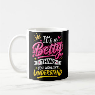It's a Betty Thing You Wouldn't Understand Coffee Mug