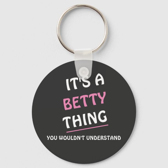 It's a Betty thing you wouldn't understand Keychain (Front)