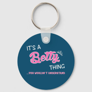 It's a Betty thing you wouldn't understand Keychain