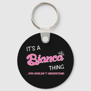 It's a Bianca thing you wouldn't understand Keychain