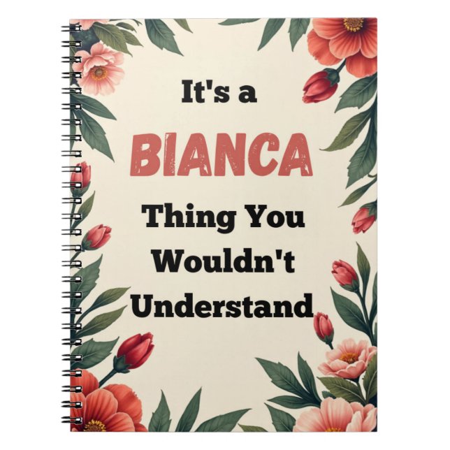 It's a Bianca Thing You Wouldn't Understand Notebook (Front)