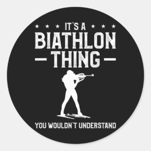 It's A Biathlon Thing You Wouldn't Understand Biat Classic Round Sticker