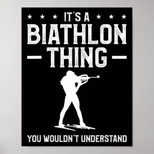 It's A Biathlon Thing You Wouldn't Understand Biat Poster