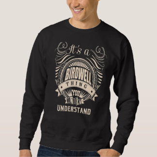 It's a BIRDWELL thing you wouldn't understand Sweatshirt