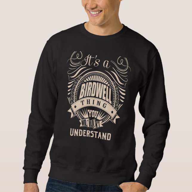 It's a BIRDWELL thing you wouldn't understand Sweatshirt (Front)