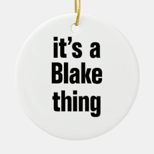 its a blake thing ceramic ornament
