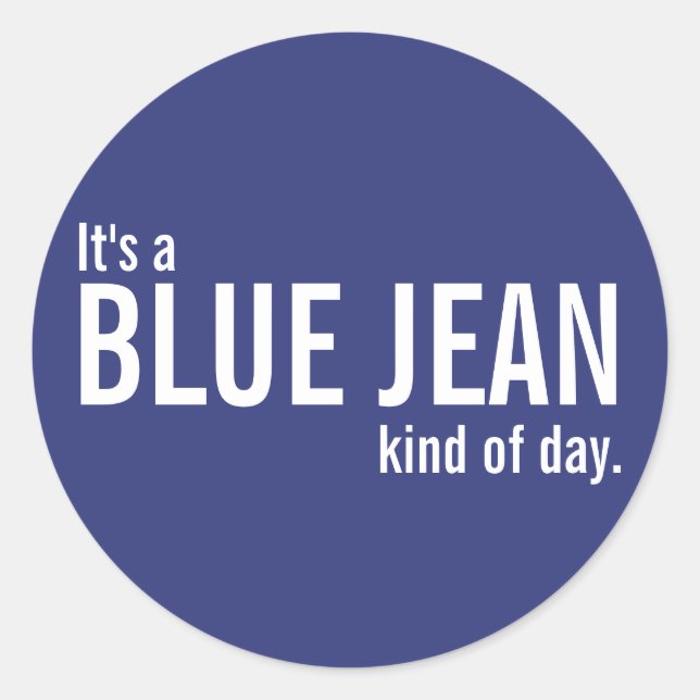 It's a Blue Jean Kind of Day Blue Casual Stickers (Front)