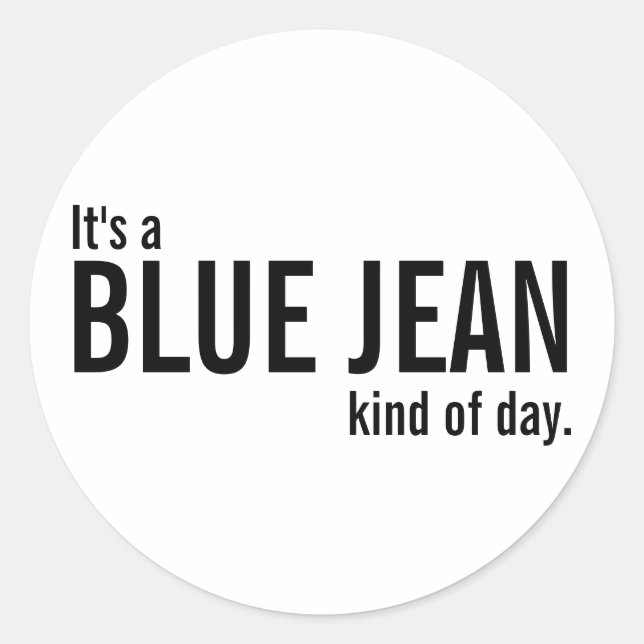 It's a Blue Jean Kind of Day White Casual Stickers (Front)
